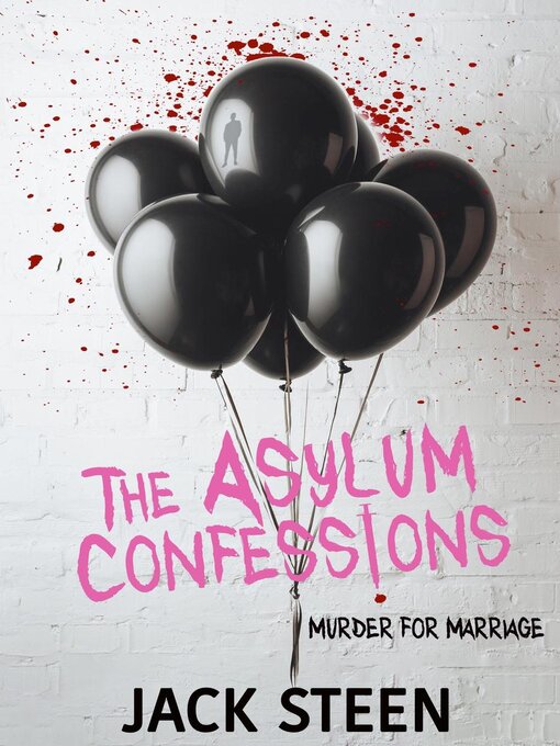 Title details for The Asylum Confessions by Jack Steen - Available